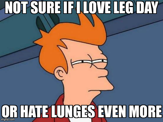 When leg day confuses you but lunges still win the hate battle.
