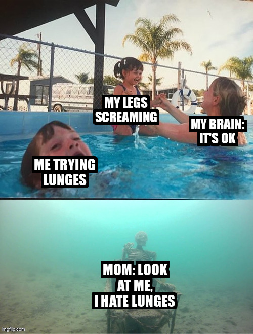 When your legs hate lunges but your brain tries to lie.