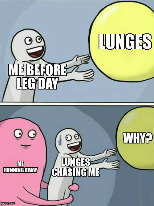 When lunges are the mountain you try to run from.