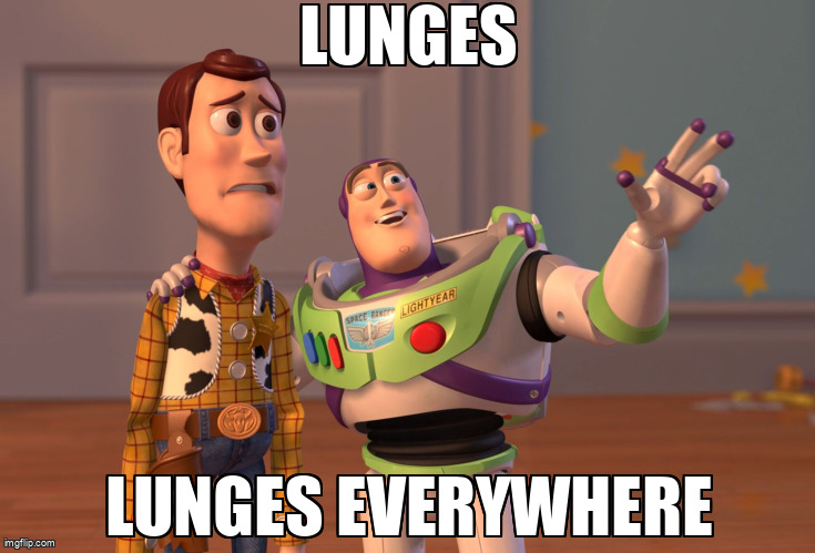 When every leg day somehow becomes lunge day.